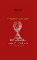 Atlanta Hawks Journey: Flight to Legacy: A Comprehensive History of Triumphs, Transitions, and Team Spirit