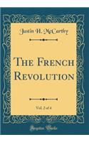 The French Revolution, Vol. 2 of 4 (Classic Reprint)