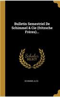 Bulletin Semestriel De Schimmel & Cie (fritzsche Frères)...