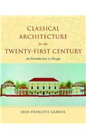 Classical Architecture for the Twenty-First Century: An Introduction to Design(0 Classical America Series in Art and Architecture)