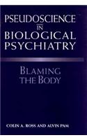 Pseudoscience in Biological Psychiatry