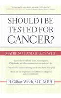 Should I Be Tested for Cancer?
