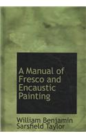 A Manual of Fresco and Encaustic Painting