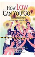 How Low Can You Go?: Nutritional Limbo(English)