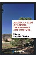 American Men of Letters: Their Nature and Nurture