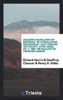 Chaucer's Translation of Boethius's de Consolatione Philosophiae. Early English Text Society, Extra Series, No. V, 1868. the Romance of Chenelere Assigne