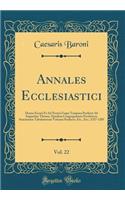 Annales Ecclesiastici, Vol. 22: Denuo Excusi Et Ad Nostra Usque Tempora Perducti Ab Augustino Theiner, Ejusdem Congregationis Presbytero, Sanctiorum Tabulariorum Vaticani Præfecto, Etc., Etc.; 1257-1285 (Classic Reprint)