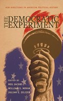 The Democratic Experiment â€“ New Directions in American Political History (Politics and Society in Twentieth-Century America)