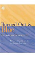 What to Do if You're Burned Out and Blue?: The essential guide to help you through depression