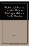 Make a Bottle Garden: Leveled Reader 6pk (Levels J-M)(Rigby Lighthouse)