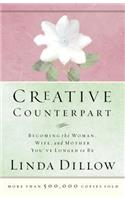 Creative Counterpart: Becoming the Woman, Wife, and Mother You've Longed to Be