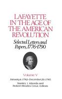 Lafayette in the Age of the American Revolution--Selected Letters and Papers, 1776-1790