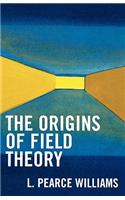 The Origins of Field Theory