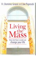 Living the Mass: How One Hour a Week Can Change Your Life