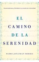 Camino de la Serenidad: Encontrando Paz Y Felicidad En La Oración de la Serenidad