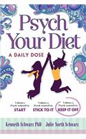 Psych Your Diet: A Daily Dose Volume 3. Psych Yourself to Keep It Off