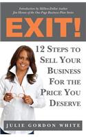 Exit! 12 Steps to Sell Your Business For the Price You Deserve