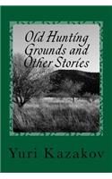 Old Hunting Grounds and Other Stories: Volume One