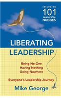 Liberating Leadership: Being No One - Having Nothing - Going Nowhere