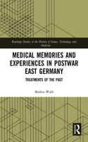 Medical Memories and Experiences in Postwar East Germany