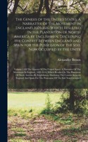 Genesis of the United States: A Narrative of the Movement in England, 1605-1616, Which Resulted in the Plantation of North America by Englishmen, Disclosing the Contest Between E