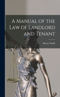 Manual of the Law of Landlord and Tenant