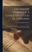 Grammaire Hébraique, À L'usage Des Écoles De Sorbonne