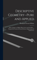 Descriptive Geometry--pure and Applied; With a Chapter on Higher Plane Curves and the Helix ... Prepared for Courses in General Science, Engineering and Architecture