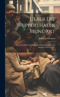 Ueber Die Wupperthaler Mundart