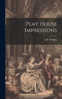 Play House Impressions
