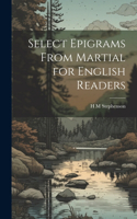 Select Epigrams From Martial for English Readers