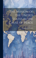 Mission of the United States in the Cause of Peace