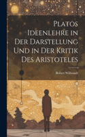 Platos Ideenlehre in Der Darstellung Und in Der Kritik Des Aristoteles