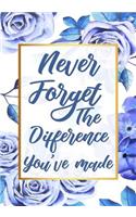 Never forget the difference you've made: Perfect as a retirement or leaving gift,109 Pages Blank lined notebook, Journal, Retirement Gifts for Teachers, Army, Notebook, Nurses, Doctors, Wom(5 Retirement Gifts)