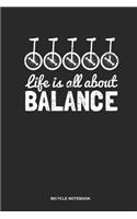 Bicycle Notebook: Lined Log Book For Unicyclist: Unicycle Journal Life Is All About Balance Gift