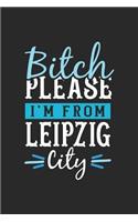 Bitch Please I'm From Leipzig City