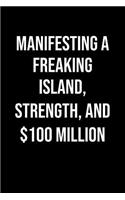 Manifesting A Freaking Island Strength And 100 Million