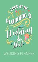 Look at Me Planning a Wedding and Shit Wedding Planner