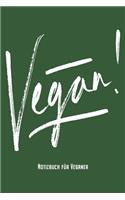 Vegan! - Notizbuch für Veganer