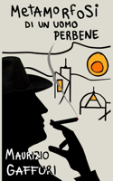 Metamorfosi di un uomo perbene: Un altro caso del Commissario Benedetti(2 Commissario Benedetti)