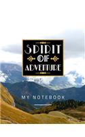 Spirit Of Adventure My Notebook: College Ruled Lined Paper Notebook Journal Diary, Composition Notebook