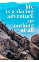 Life Is Daring Adventure or Nothing at All