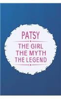 Patsy the Girl the Myth the Legend: First Name Funny Sayings Personalized Customized Names Gift Birthday Girl Women Mother's Day Notebook Journal