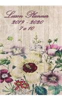 Lesson Planner 2019 - 2020 - 7 X 10: Weekly Lesson Planner - August to July, Set Yearly Goals - Monthly Goals and Weekly Goals. Assess Progress - Wildflowers on Wood