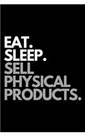 Eat. Sleep. Sell Physical Products.