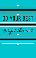 Do Your Best Forget the Rest Journal