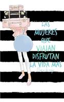 Las Mujeres Que Viajan Disfrutan La Vida Mas Diario De Viaje