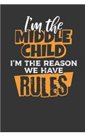 I'm the Middle Child I'm the Reason we have Rules: Lined Journal Lined Notebook 6x9 110 Pages Ruled