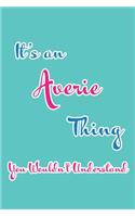 It's an Averie Thing You Wouldn't Understand: Blank Lined 6x9 Name Monogram Emblem Journal/Notebooks as Birthday, Anniversary, Christmas, Thanksgiving, Mother's Day, Grandparents day, any other 