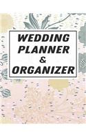 Wedding Planner & Organizer: Wedding Planner Notebook / Checklist / Budget / Seating / Guest List Book with Flower Theme (8.5 x 11 Inches - 120 Pages)